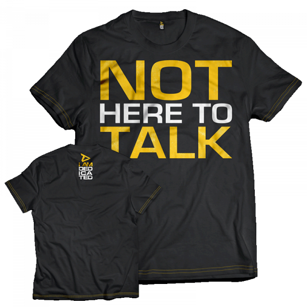 T-Shirt NOT HERE TO TALK 