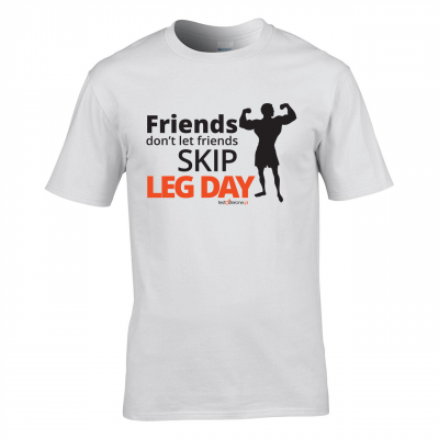 Koszulka FRIENDS DONT LET FRIENDS SKIP LEG DAY